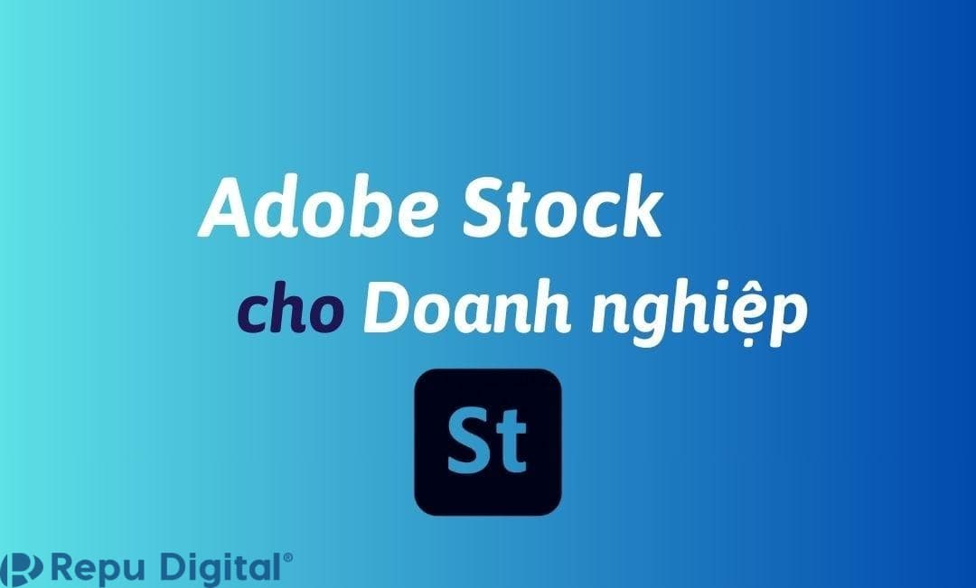 Mua Adobe Stock cho doanh nghiệp bản quyền chính hãng 1 năm